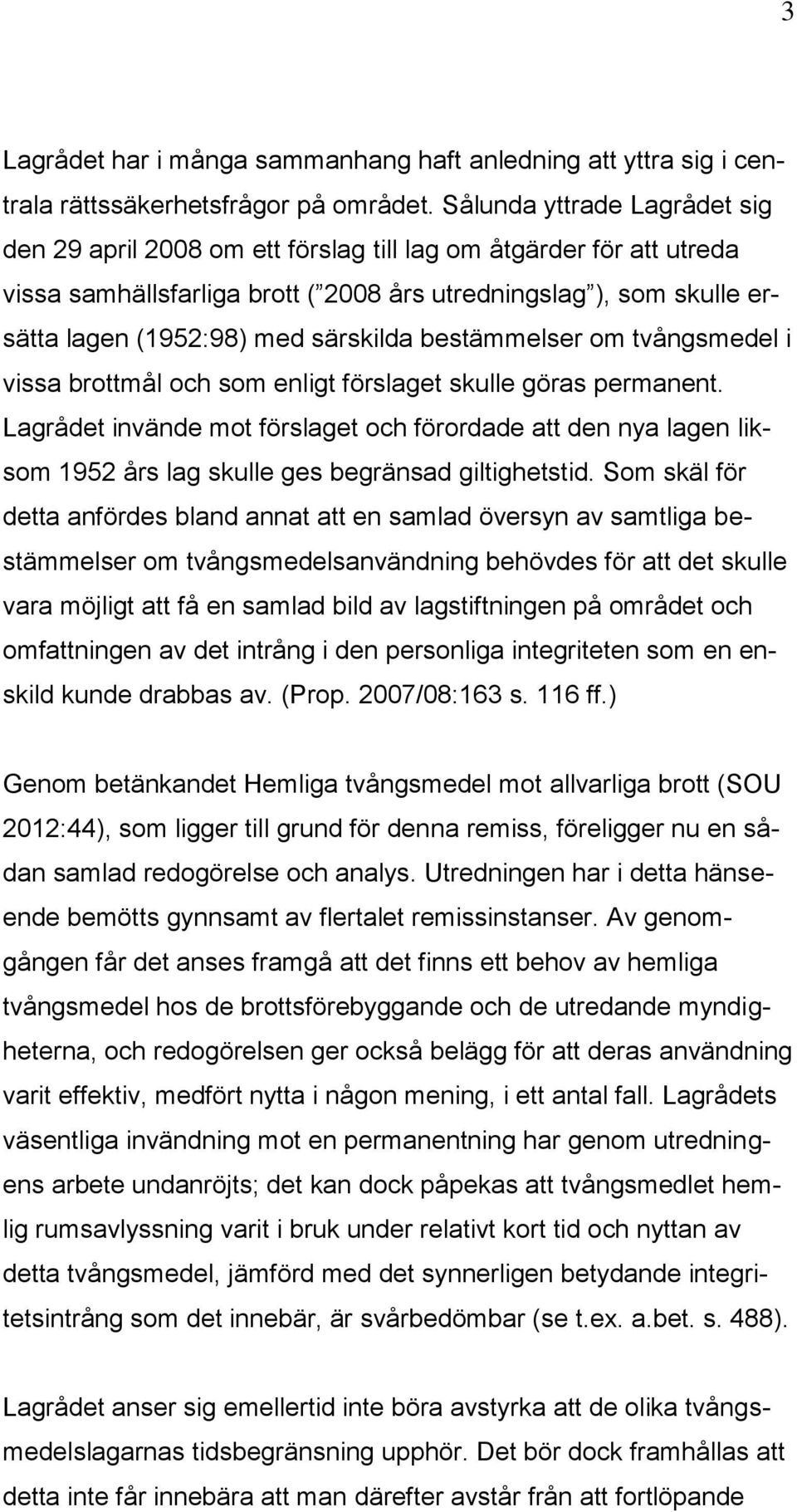 särskilda bestämmelser om tvångsmedel i vissa brottmål och som enligt förslaget skulle göras permanent.