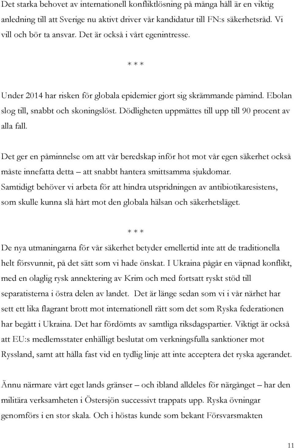 Dödligheten uppmättes till upp till 90 procent av alla fall.