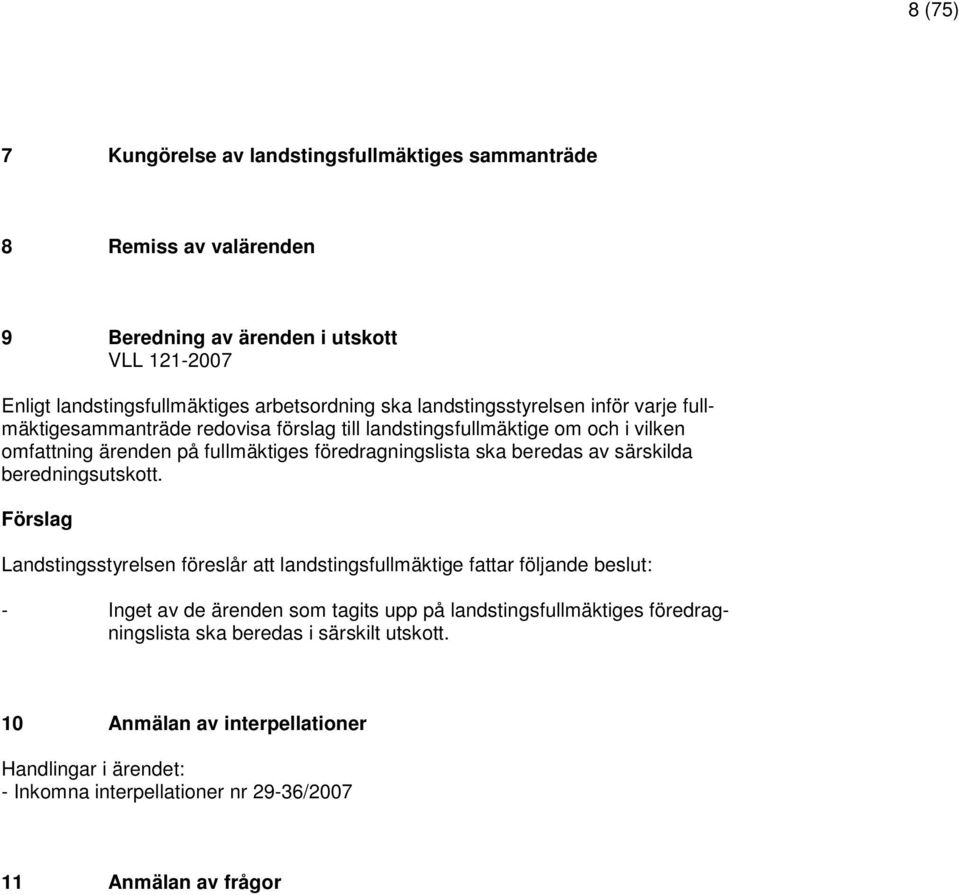 beredas av särskilda beredningsutskott.