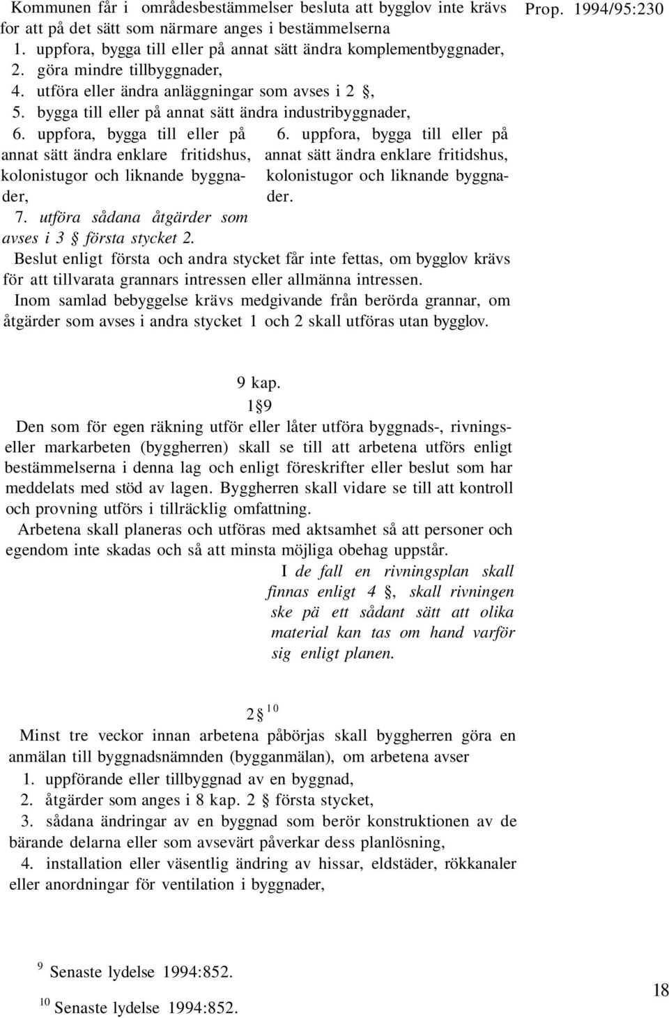 uppfora, bygga till eller på annat sätt ändra enklare fritidshus, annat sätt ändra enklare fritidshus, kolonistugor och liknande byggna- kolonistugor och liknande byggnader, der. 7.