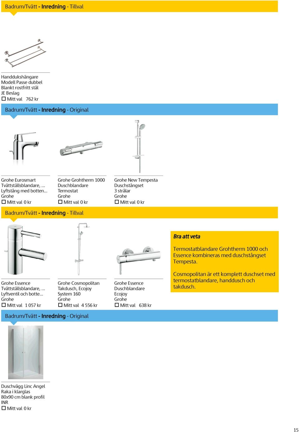 .. Grohe Grohe Grohtherm 1000 Duschblandare Termostat Grohe Grohe New Tempesta Duschstångset 3 strålar Grohe Badrum/Tvätt - Inredning - Tillval Grohe Essence