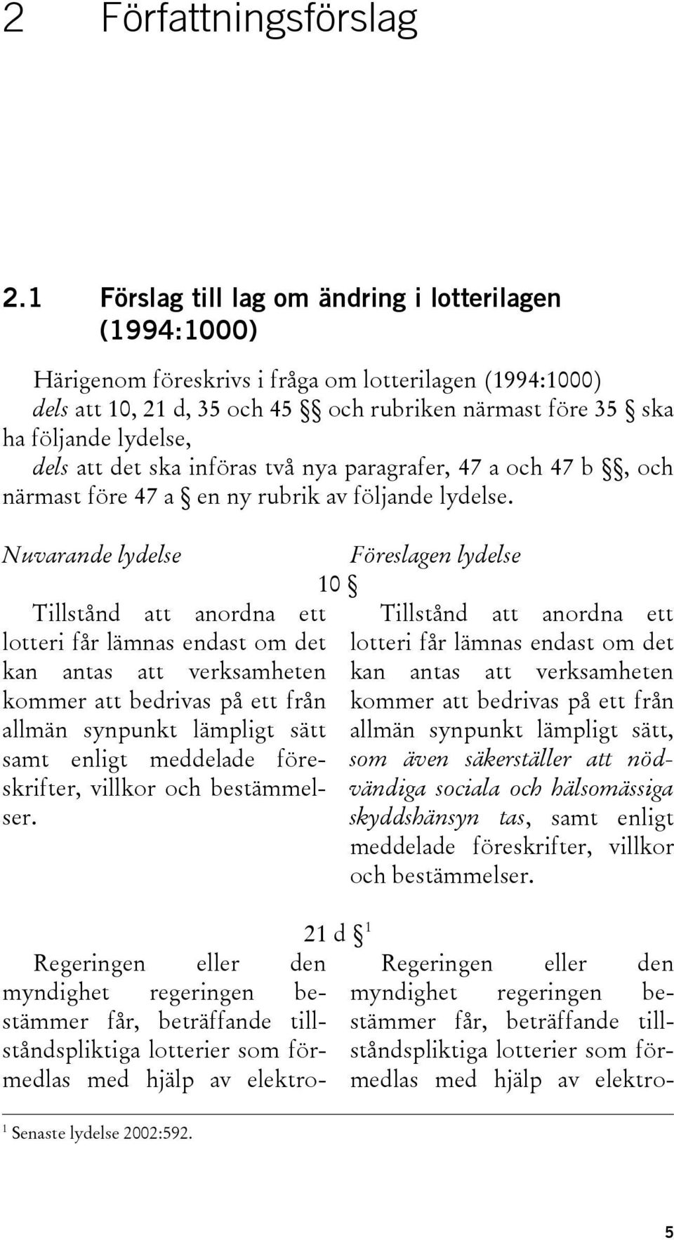 dels att det ska införas två nya paragrafer, 47 a och 47 b, och närmast före 47 a en ny rubrik av följande lydelse.