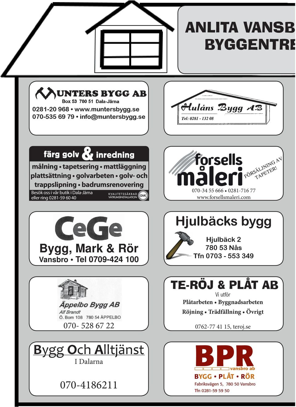 40 070-34 55 666 0281-716 77 www.forsellsmaleri.com FÖRSÄLJNING AV TAPETER!