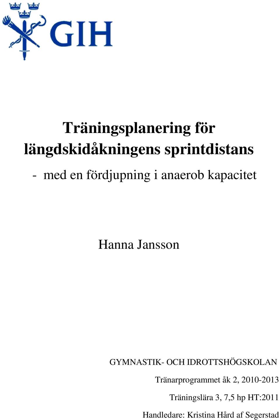 OCH IDROTTSHÖGSKOLAN Tränarprogrammet åk 2, 2010-2013