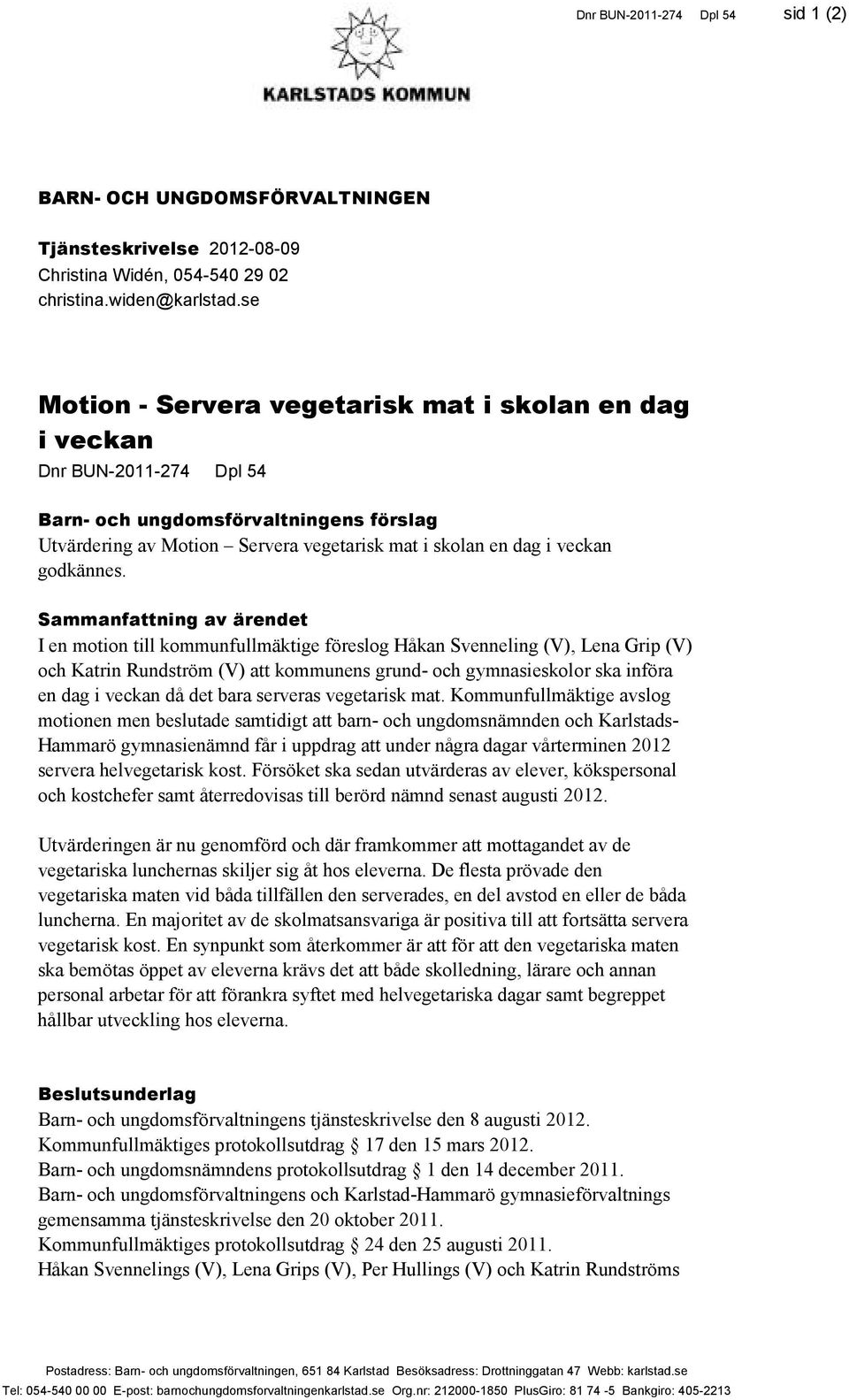 godkännes.