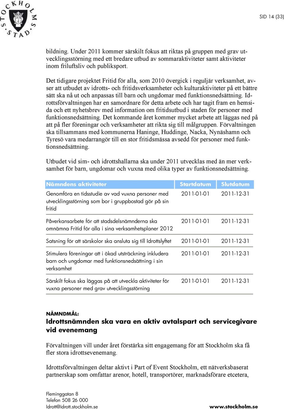 till barn och ungdomar med funktionsnedsättning.