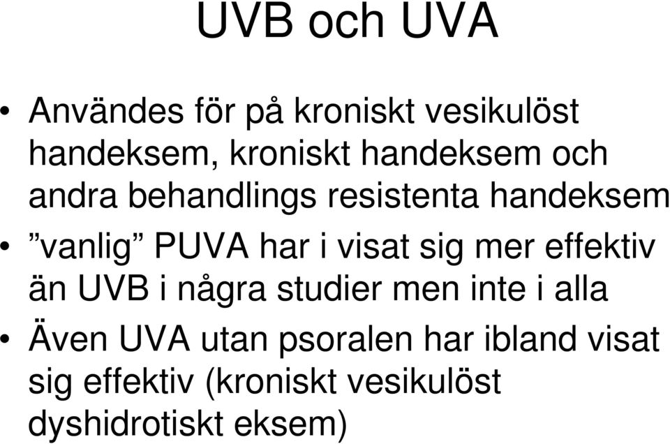 visat sig mer effektiv än UVB i några studier men inte i alla Även UVA