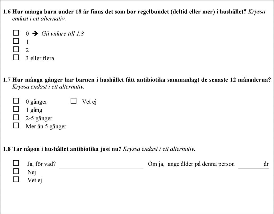 7 Hur många gånger har barnen i hushållet fått antibiotika sammanlagt de senaste 12 månaderna?