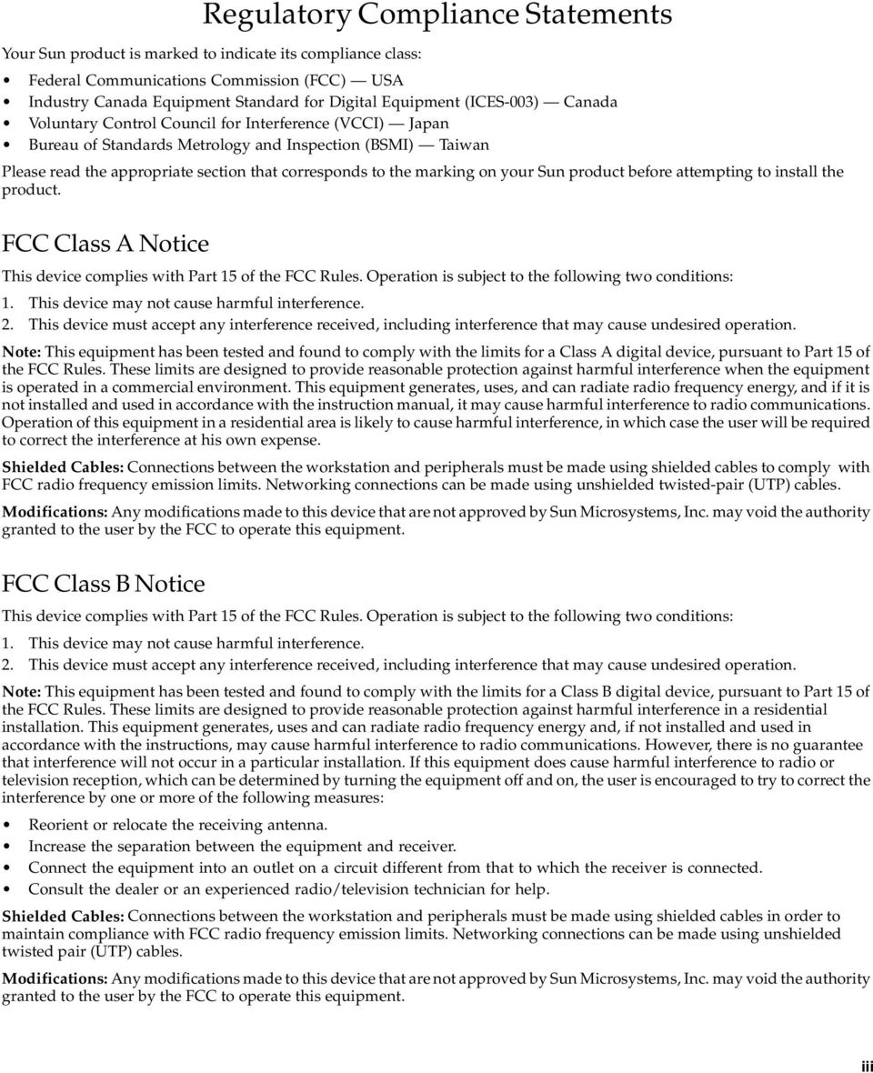 marking on your Sun product before attempting to install the product. FCC Class A Notice This device complies with Part 15 of the FCC Rules. Operation is subject to the following two conditions: 1.
