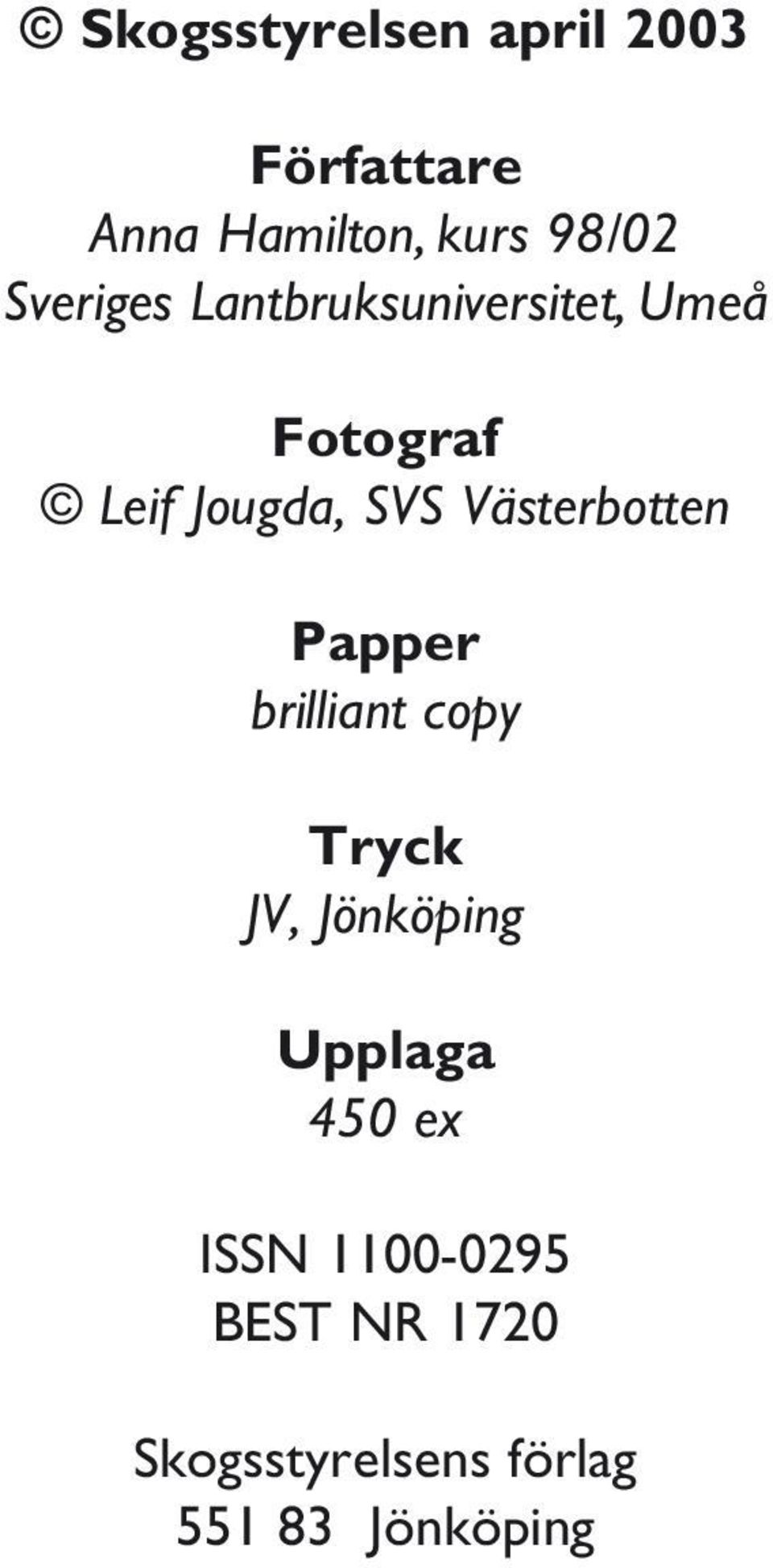 Västerbotten Papper brilliant copy Tryck JV, Jönköping Upplaga