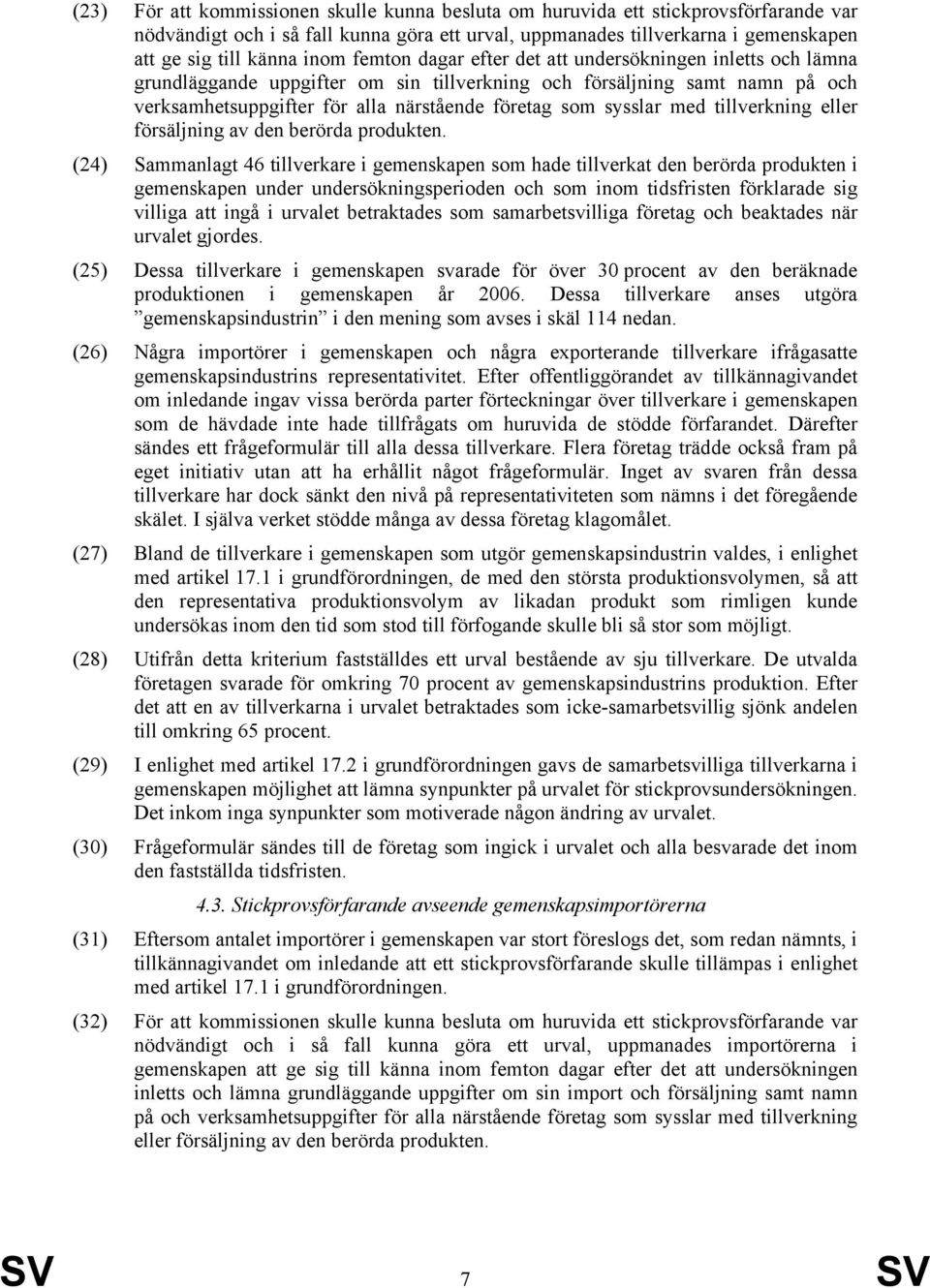 med tillverkning eller försäljning av den berörda produkten.