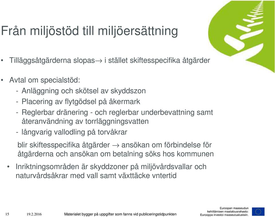 torrläggningsvatten - långvarig vallodling på torvåkrar blir skiftesspecifika åtgärder ansökan om förbindelse för åtgärderna och ansökan
