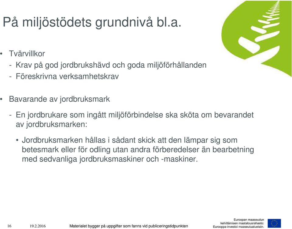 Bavarande av jordbruksmark - En jordbrukare som ingått miljöförbindelse ska sköta om bevarandet av