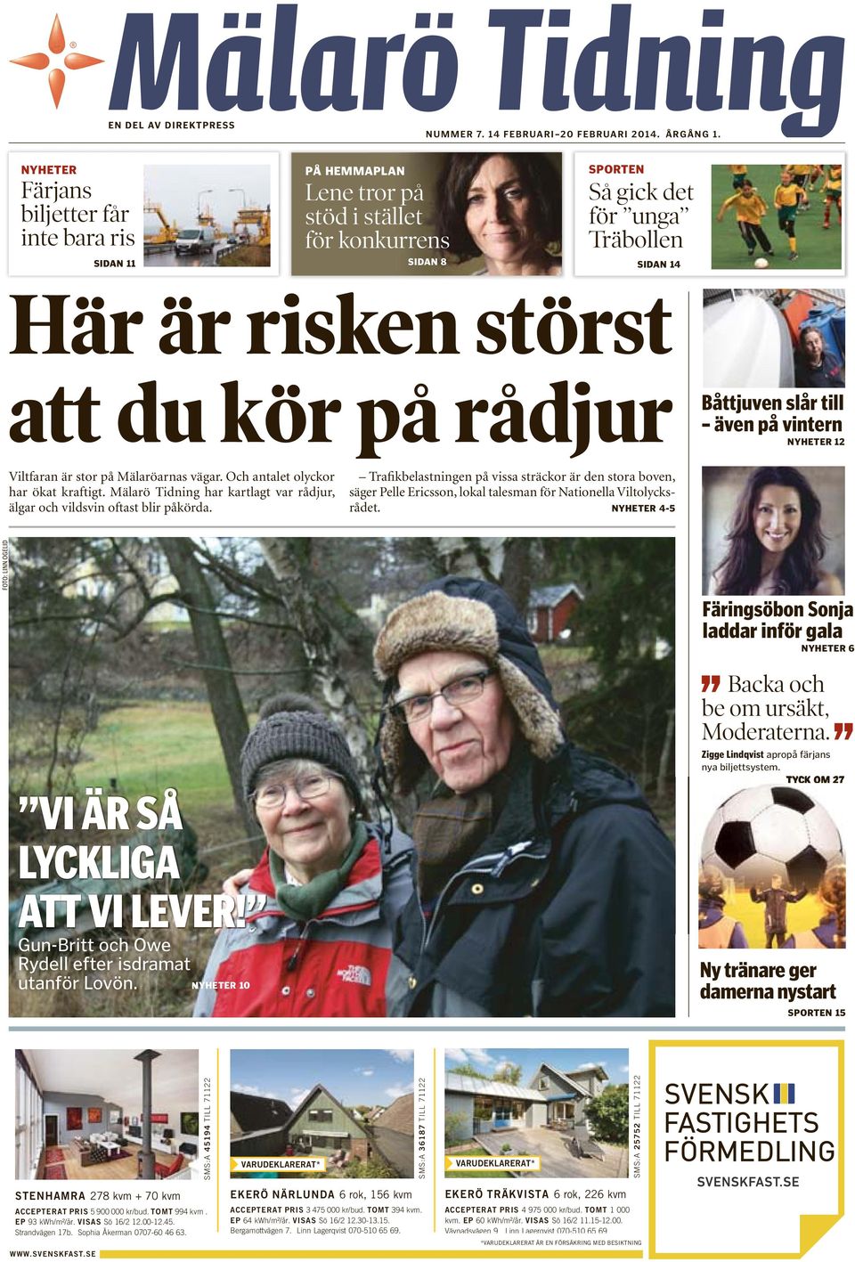 du kör på rådjur Båttjuven slår till även på vintern NYHETER 12 Viltfaran är stor på Mälaröarnas vägar. Och antalet olyckor har ökat kraftigt.