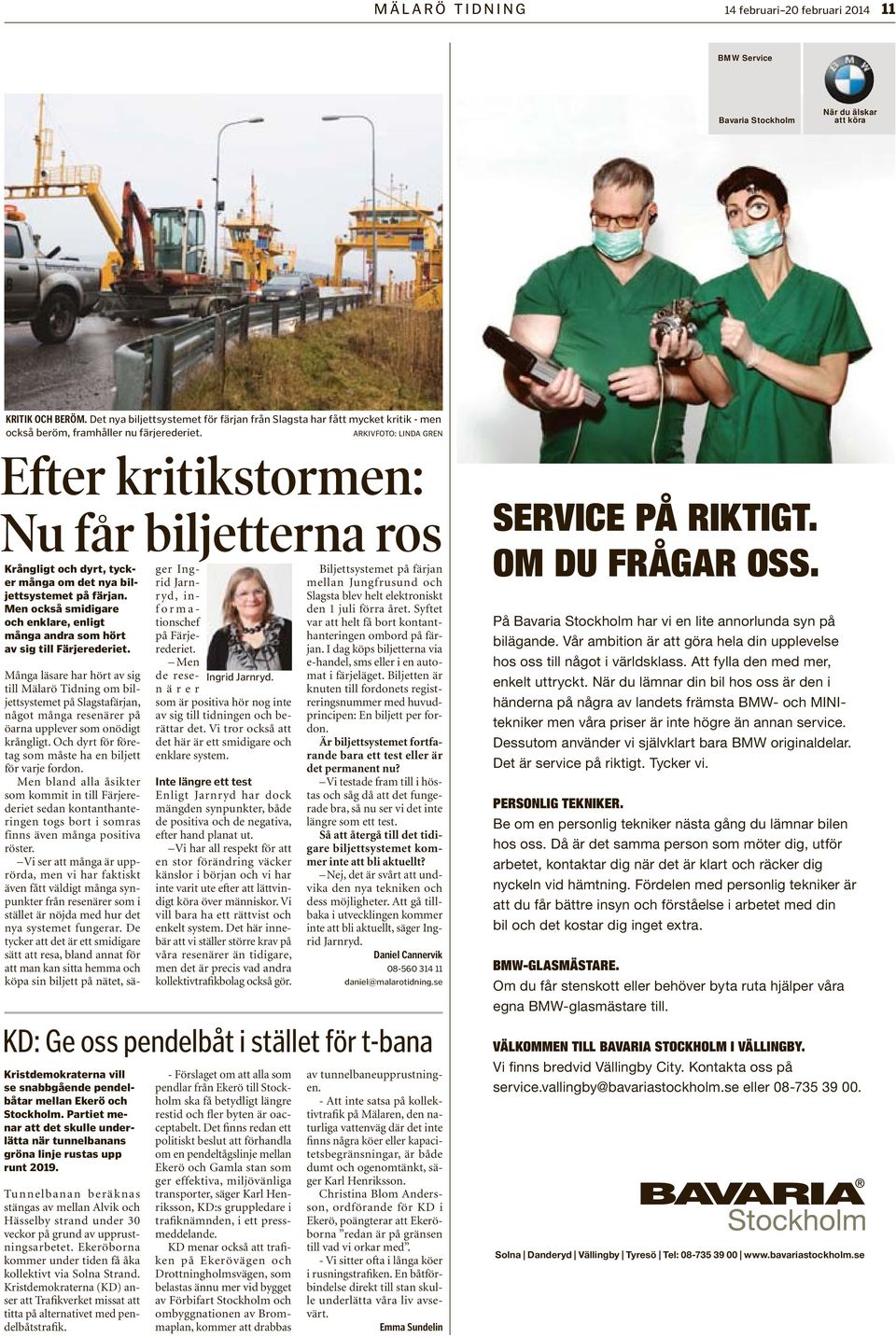 ARKIVFOTO: LINDA GREN Efter kritikstormen: Nu får biljetterna ros Krångligt och dyrt, tycker många om det nya biljettsystemet på färjan.