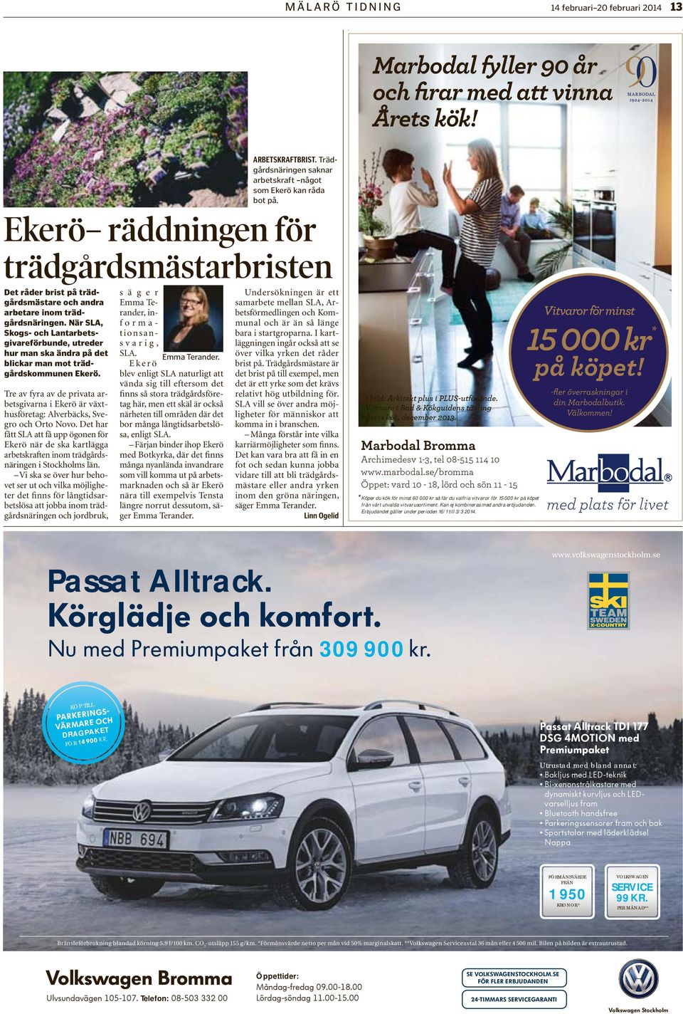 När SLA, Skogs- och Lantarbetsgivareförbunde, utreder hur man ska ändra på det blickar man mot trädgårdskommunen Ekerö.
