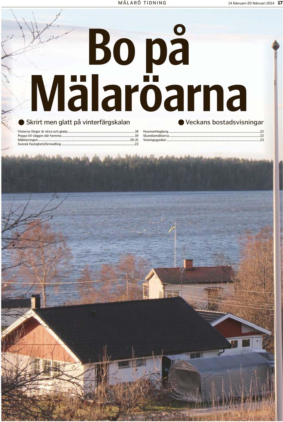 och glada...18 Poppa till väggen där hemma... 19 Mäklarringen.