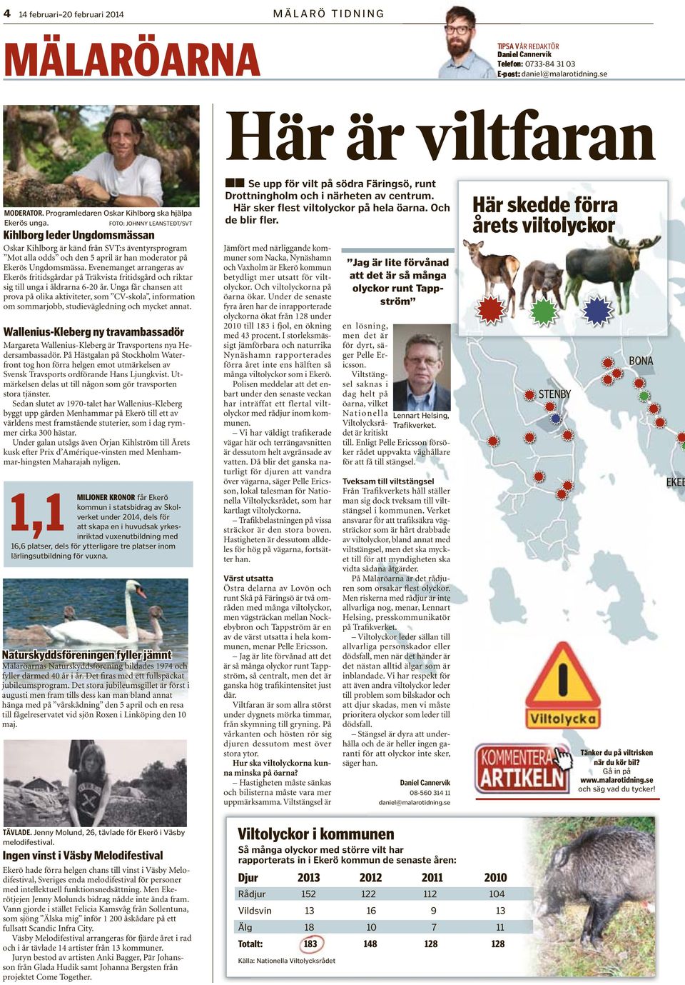 FOTO: JOHNNY LEANSTEDT/SVT Kihlborg leder Ungdomsmässan Oskar Kihlborg är känd från SVT:s äventyrsprogram Mot alla odds och den 5 april är han moderator på Ekerös Ungdomsmässa.