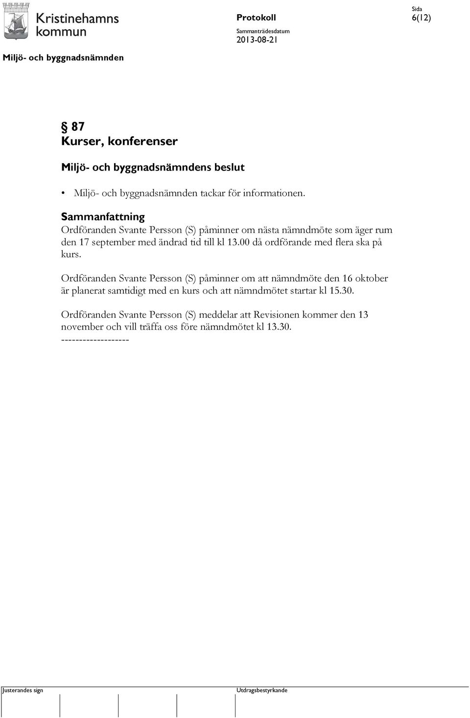 kl 13.00 då ordförande med flera ska på kurs.