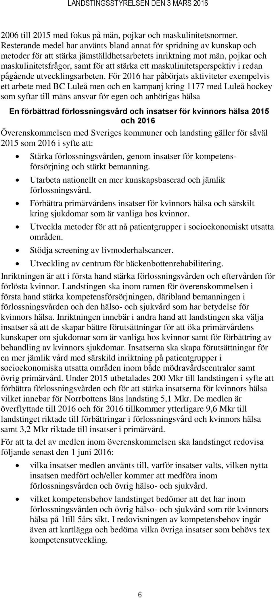 maskulinitetsperspektiv i redan pågående utvecklingsarbeten.