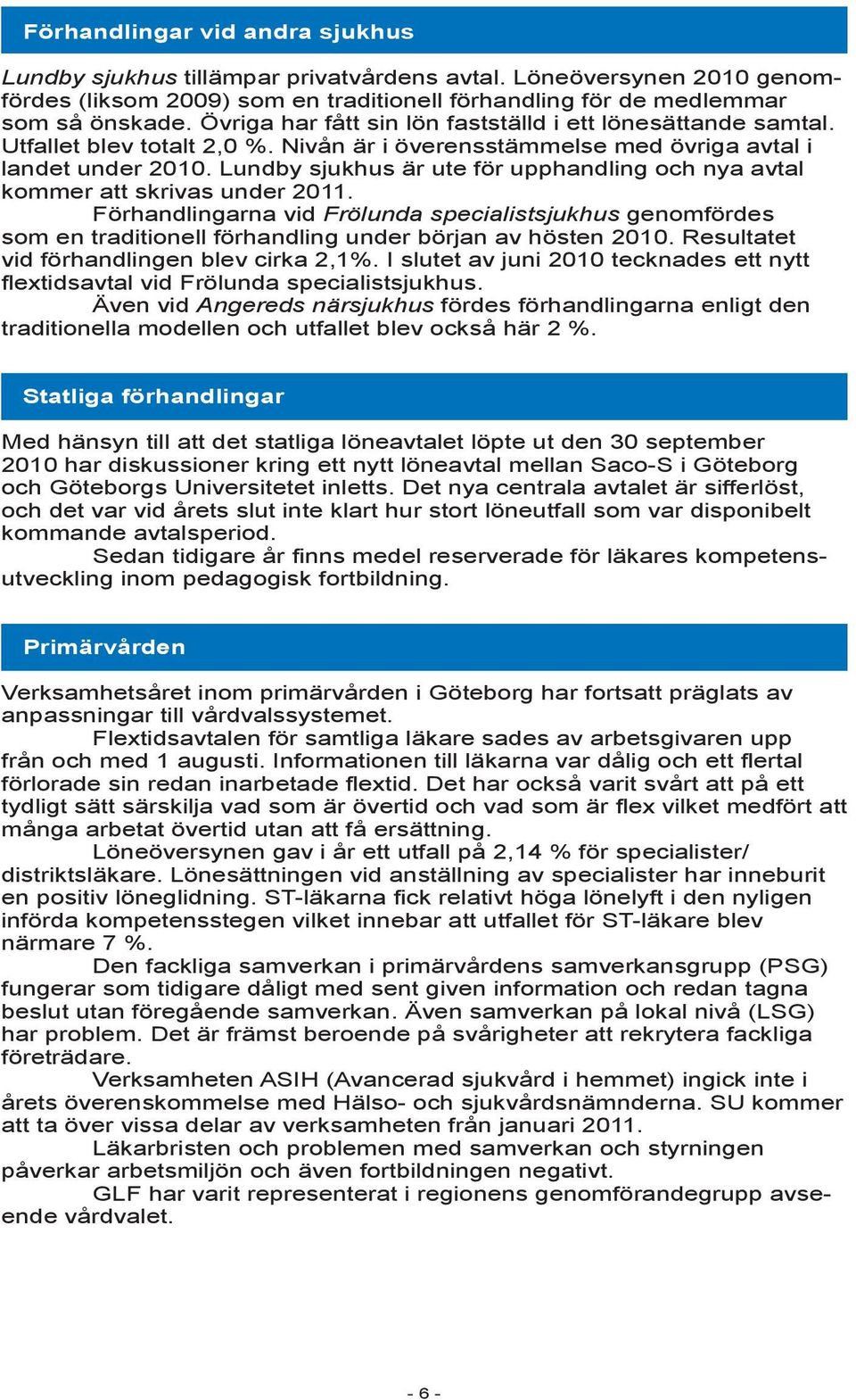 Lundby sjukhus är ute för upphandling och nya avtal kommer att skrivas under 2011.
