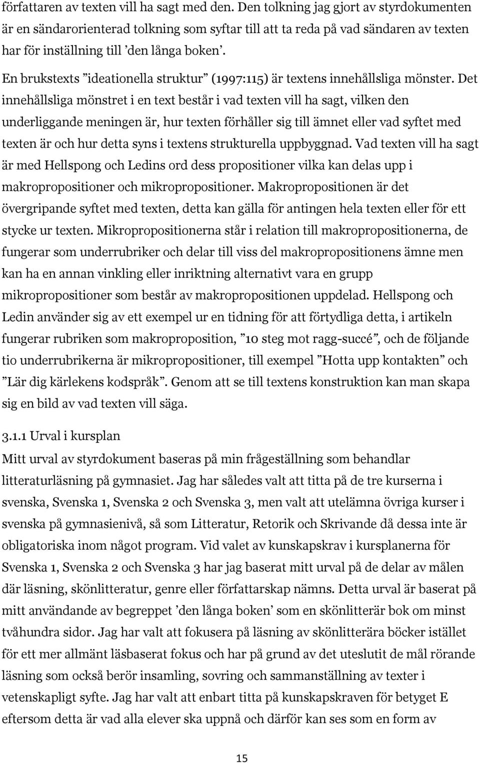 En brukstexts ideationella struktur (1997:115) är textens innehållsliga mönster.