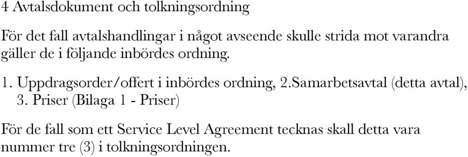 Uppdragsorder/offert i inbördes ordning, 2.Samarbetsavtal (detta avtal), 3.