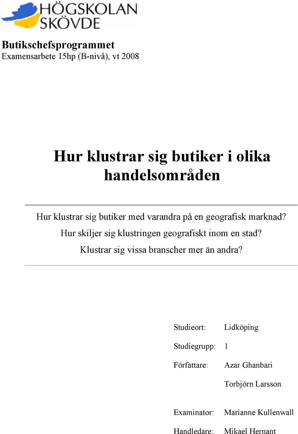 Hur skiljer sig klustringen geografiskt inom en stad? Klustrar sig vissa branscher mer än andra?