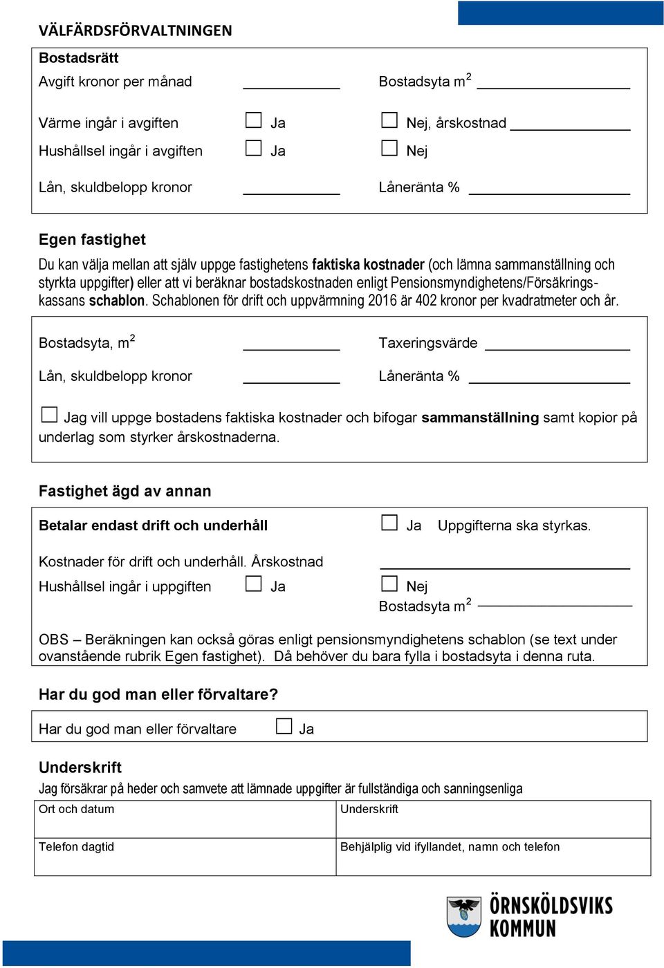 Schablonen för drift och uppvärmning 2016 är 402 kronor per kvadratmeter och år.