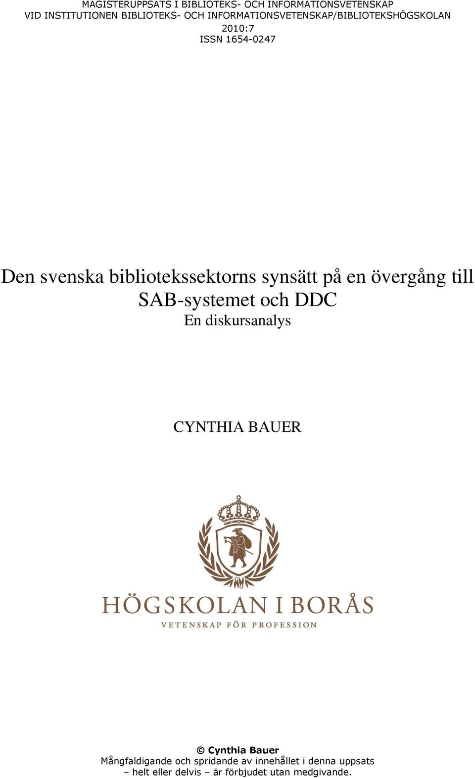 synsätt på en övergång till SAB-systemet och DDC En diskursanalys CYNTHIA BAUER Cynthia Bauer