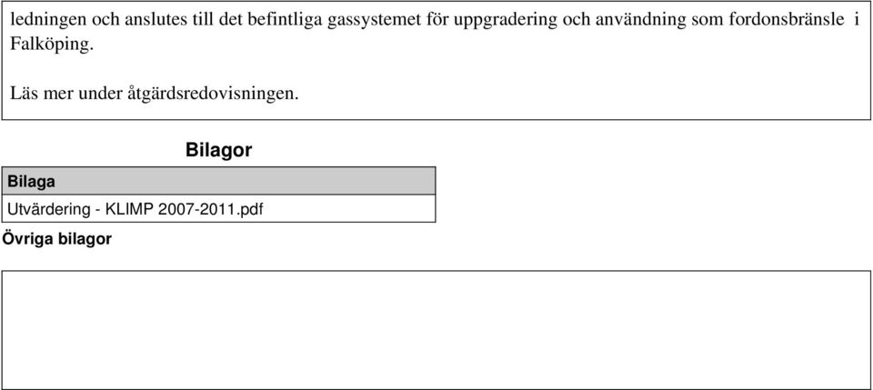 Falköping. Läs mer under åtgärdsredovisningen.