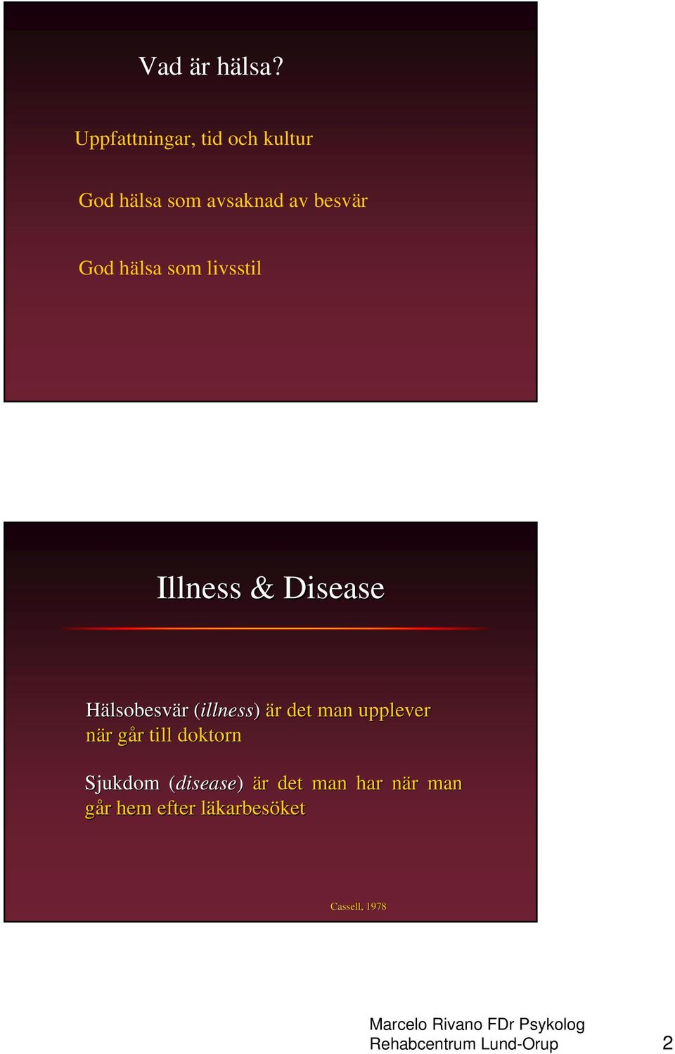 livsstil Illness & Disease Hälsobesvär r (illness( illness) är r det man