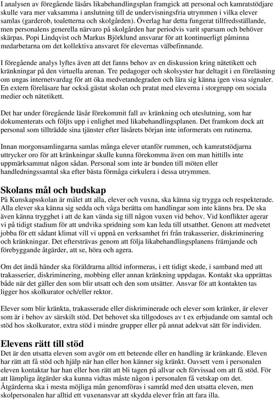 Popi Lindqvist och Markus Björklund ansvarar för att kontinuerligt påminna medarbetarna om det kollektiva ansvaret för elevernas välbefinnande.