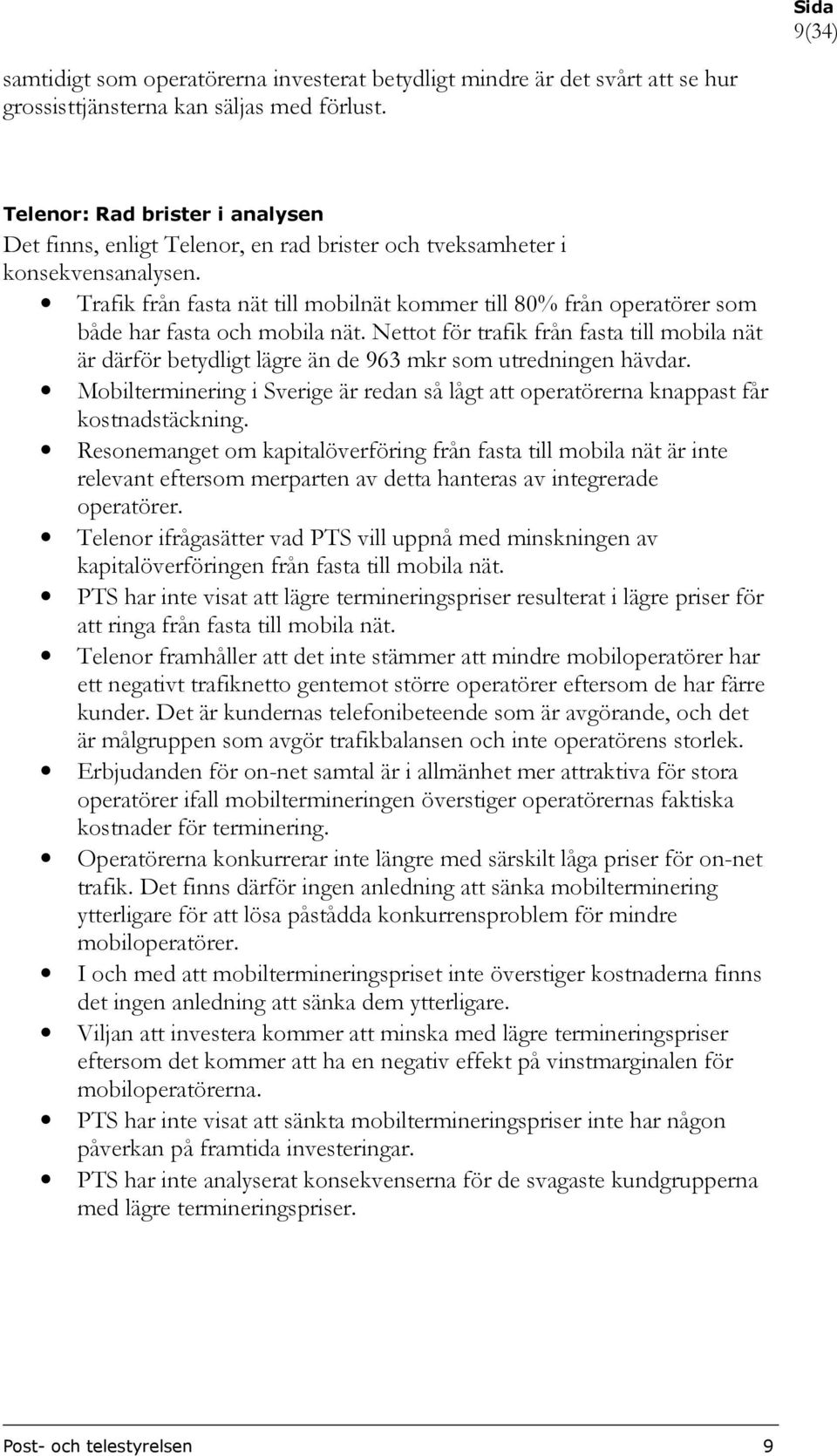 Trafik från fasta nät till mobilnät kommer till 80% från operatörer som både har fasta och mobila nät.