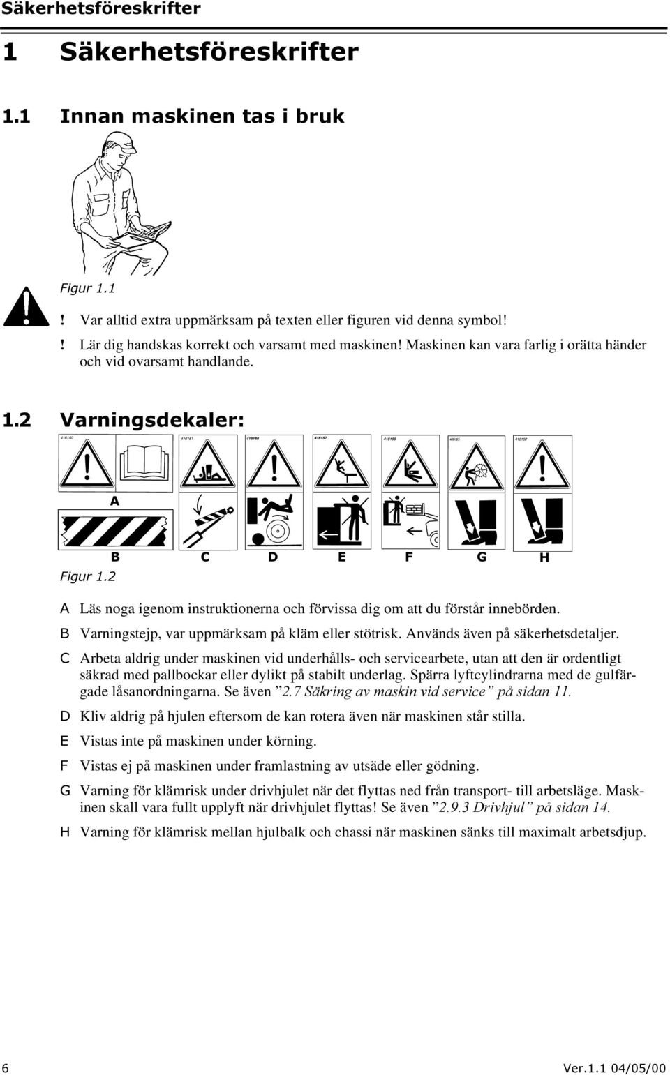 % Varningstejp, var uppmärksam på kläm eller stötrisk. Används även på säkerhetsdetaljer.