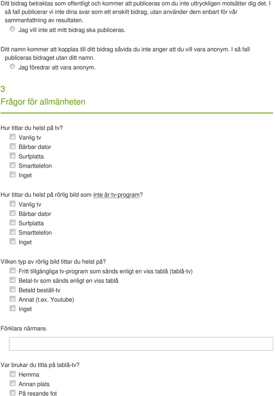 Ditt namn kommer att kopplas till ditt bidrag såvida du inte anger att du vill vara anonym. I så fall publiceras bidraget utan ditt namn. g föredrar att vara anonym.