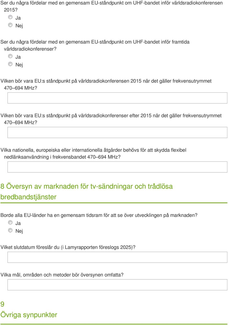 Vilken bör vara EU:s ståndpunkt på världsradiokonferensen 2015 när det gäller frekvensutrymmet 470 694 MHz?