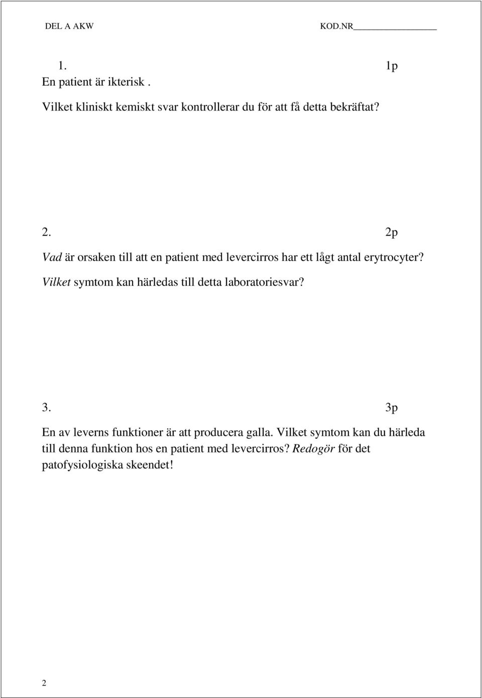 2p Vad är orsaken till att en patient med levercirros har ett lågt antal erytrocyter?