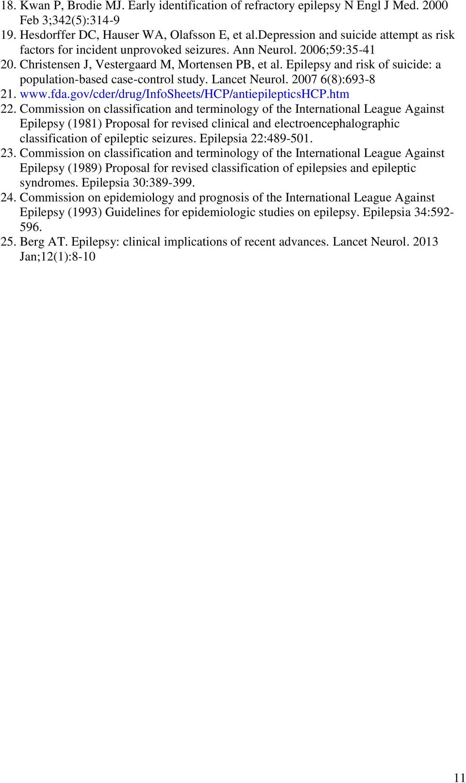 Epilepsy and risk of suicide: a population-based case-control study. Lancet Neurol. 2007 6(8):693-8 21. www.fda.gov/cder/drug/infosheets/hcp/antiepilepticshcp.htm 22.