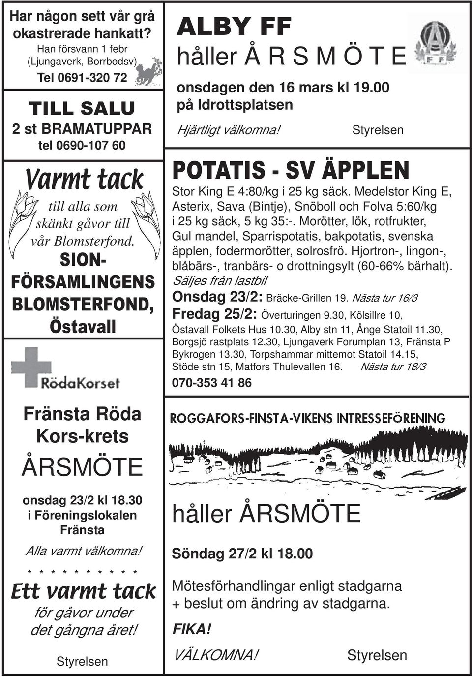 SION- FÖRSAMLINGENS BLOMSTERFOND, Östavall Fränsta Röda Kors-krets ÅRSMÖTE onsdag 23/2 kl 18.30 i Föreningslokalen Fränsta Alla varmt välkomna!