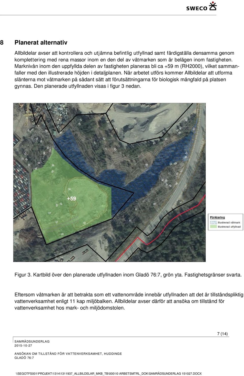 När arbetet utförs kommer Allbildelar att utforma slänterna mot våtmarken på sådant sätt att förutsättningarna för biologisk mångfald på platsen gynnas.