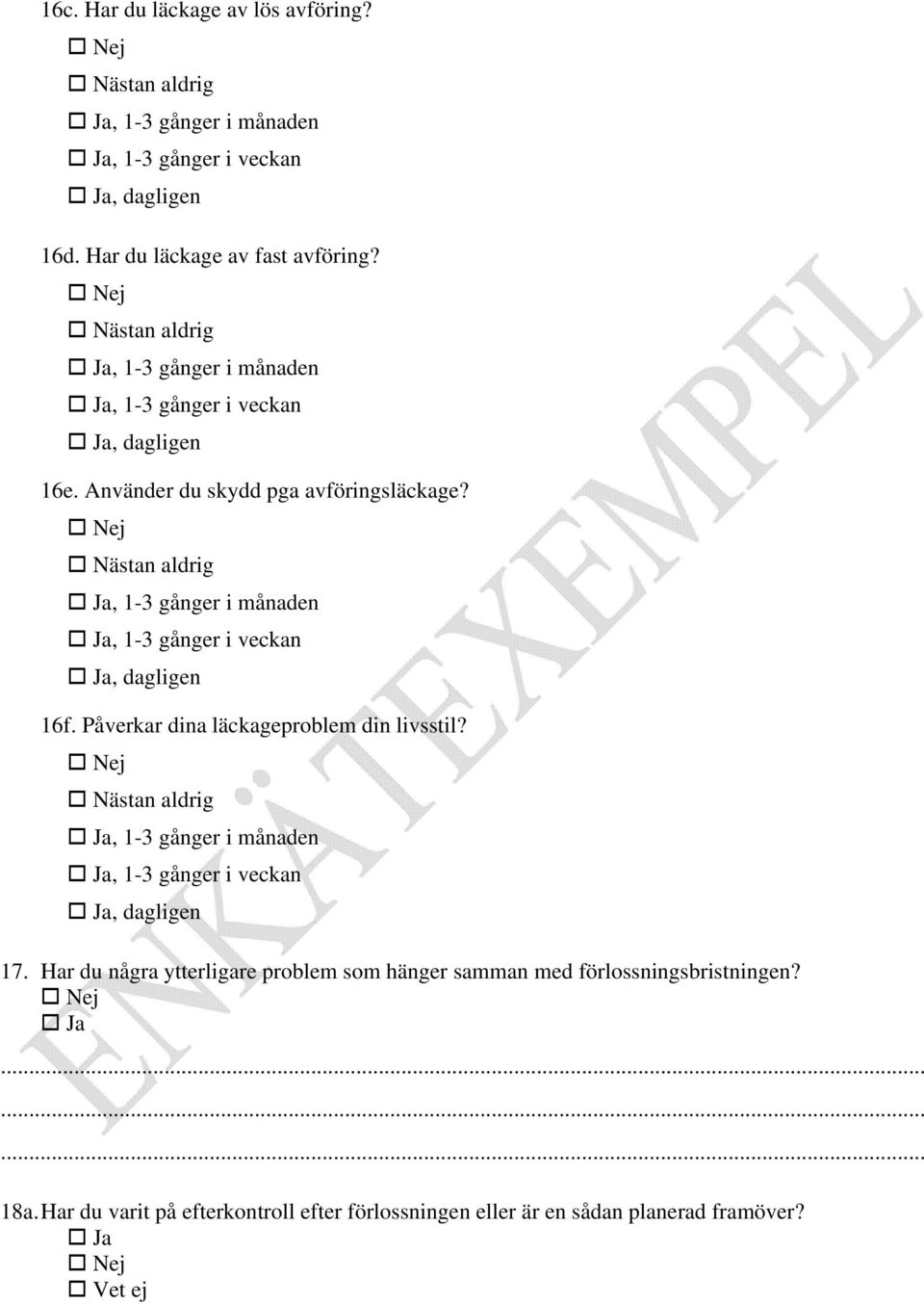 17. Har du några ytterligare problem som hänger samman med förlossningsbristningen? 18a.