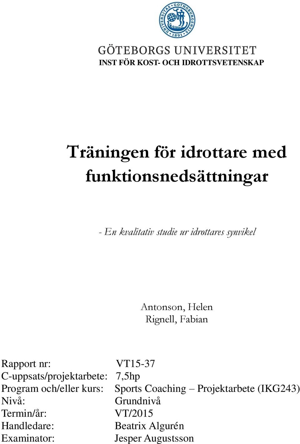C-uppsats/projektarbete: 7,5hp Program och/eller kurs: Sports Coaching Projektarbete