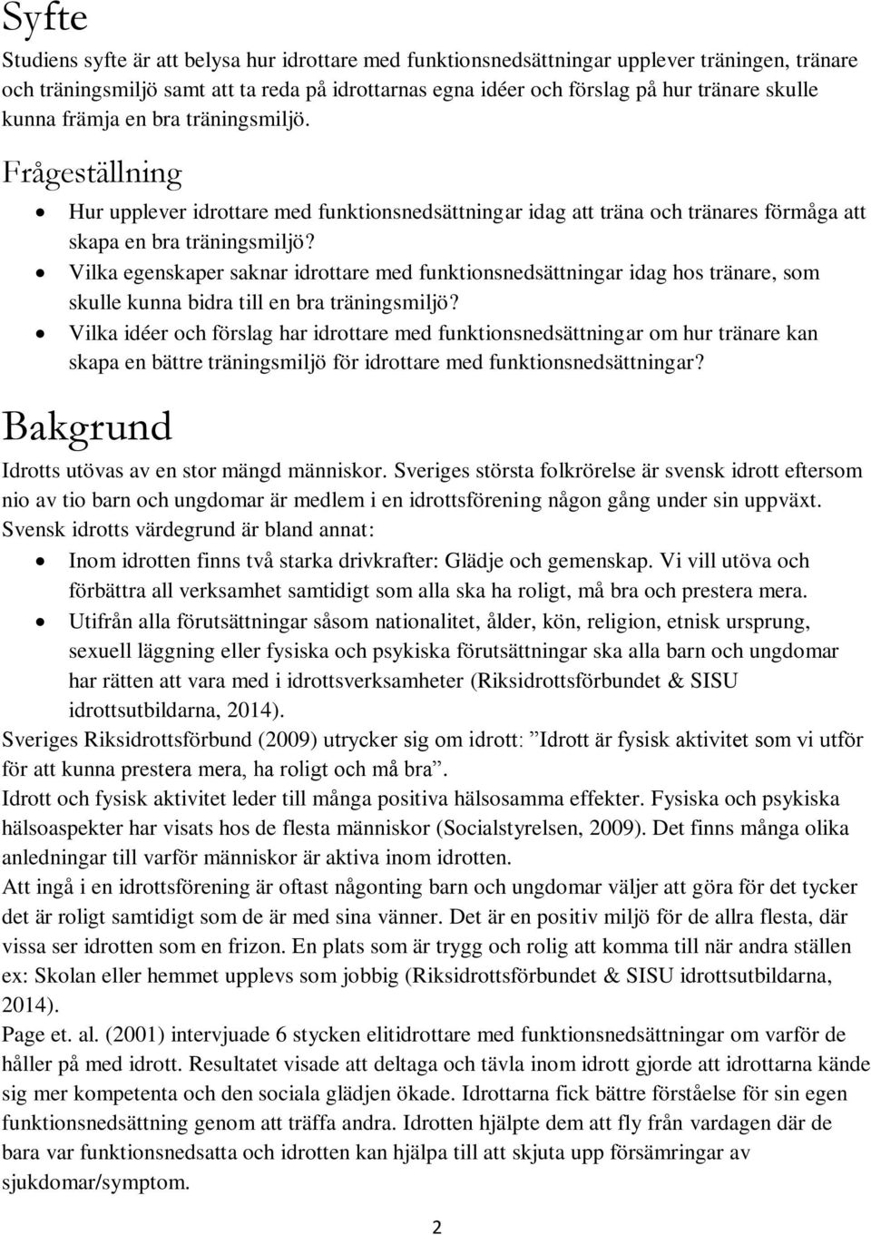 Vilka egenskaper saknar idrottare med funktionsnedsättningar idag hos tränare, som skulle kunna bidra till en bra träningsmiljö?