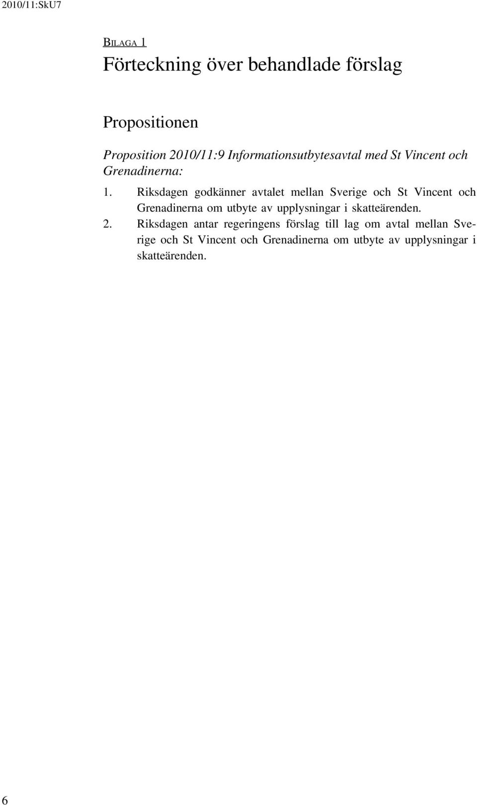 Riksdagen godkänner avtalet mellan Sverige och St Vincent och Grenadinerna om utbyte av upplysningar i