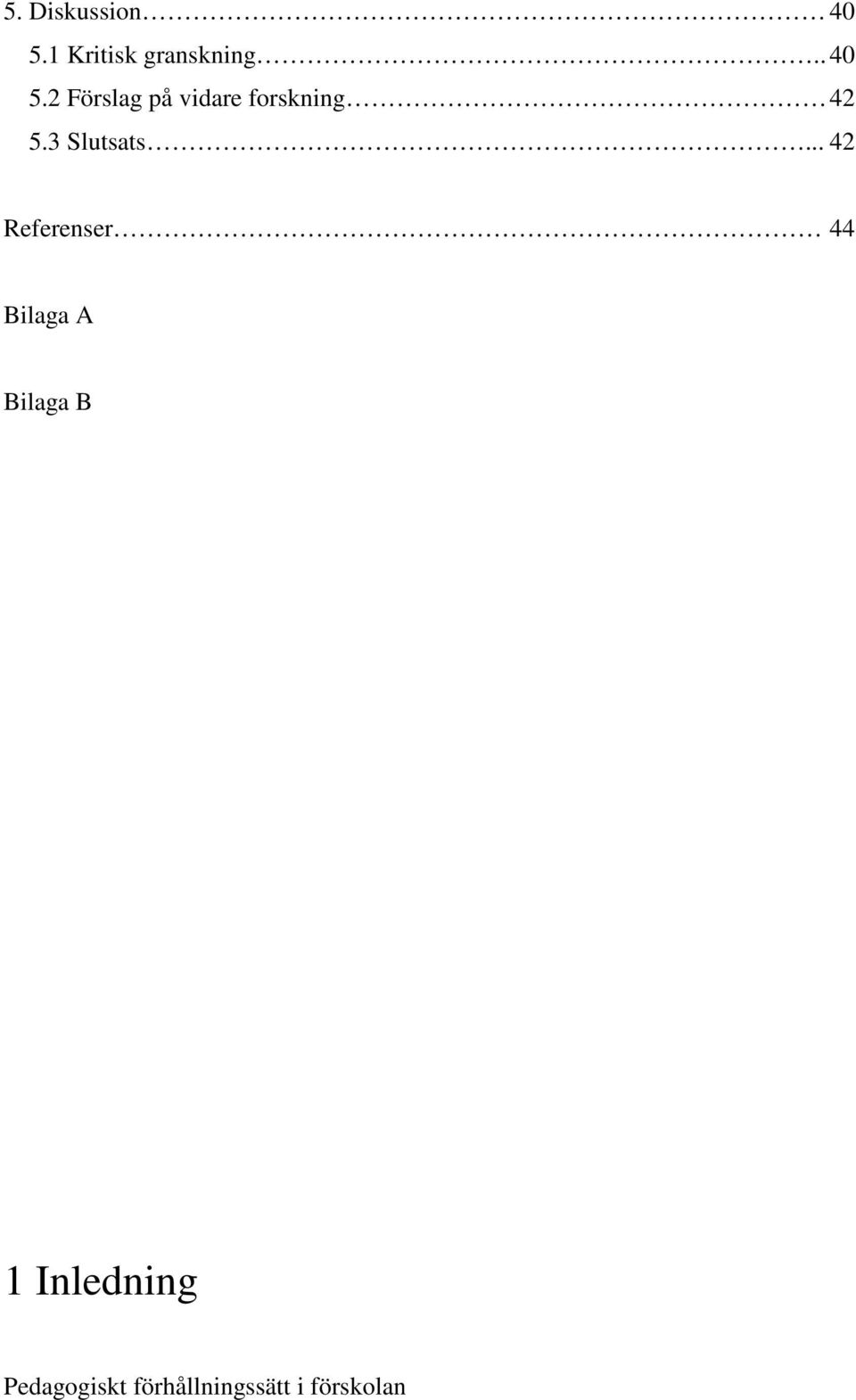 2 Förslag på vidare forskning 42 5.3 Slutsats.