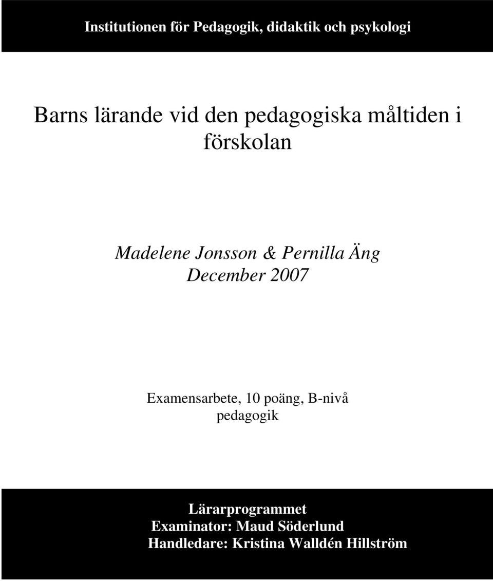 Äng December 2007 Examensarbete, 10 poäng, B-nivå pedagogik