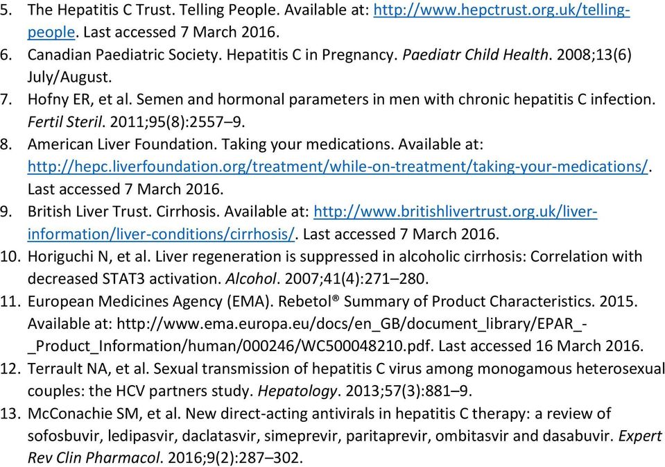 American Liver Foundation. Taking your medications. Available at: http://hepc.liverfoundation.org/treatment/while-on-treatment/taking-your-medications/. Last accessed 7 March 2016. 9.