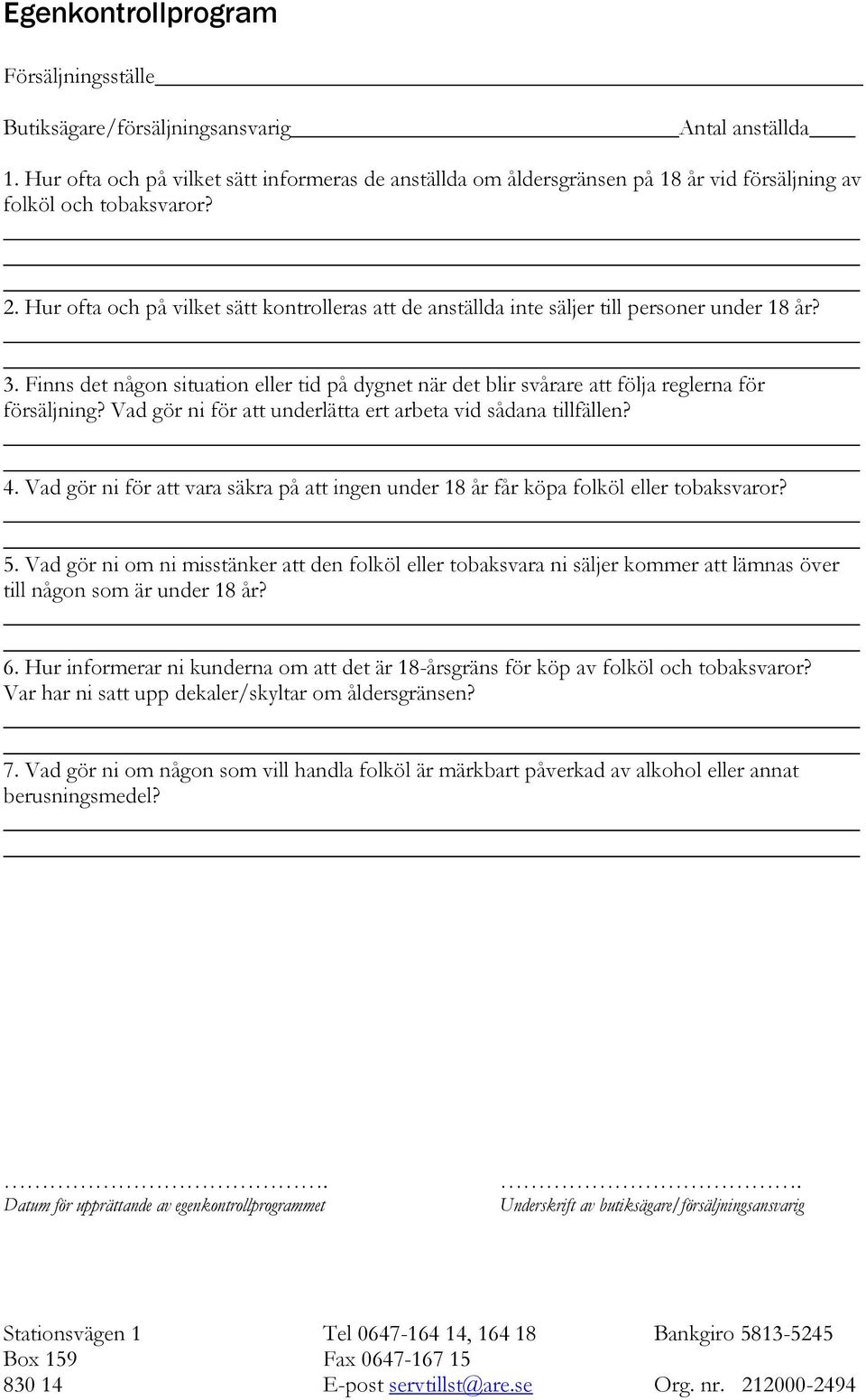 Hur ofta och på vilket sätt kontrolleras att de anställda inte säljer till personer under 18 år? 3.