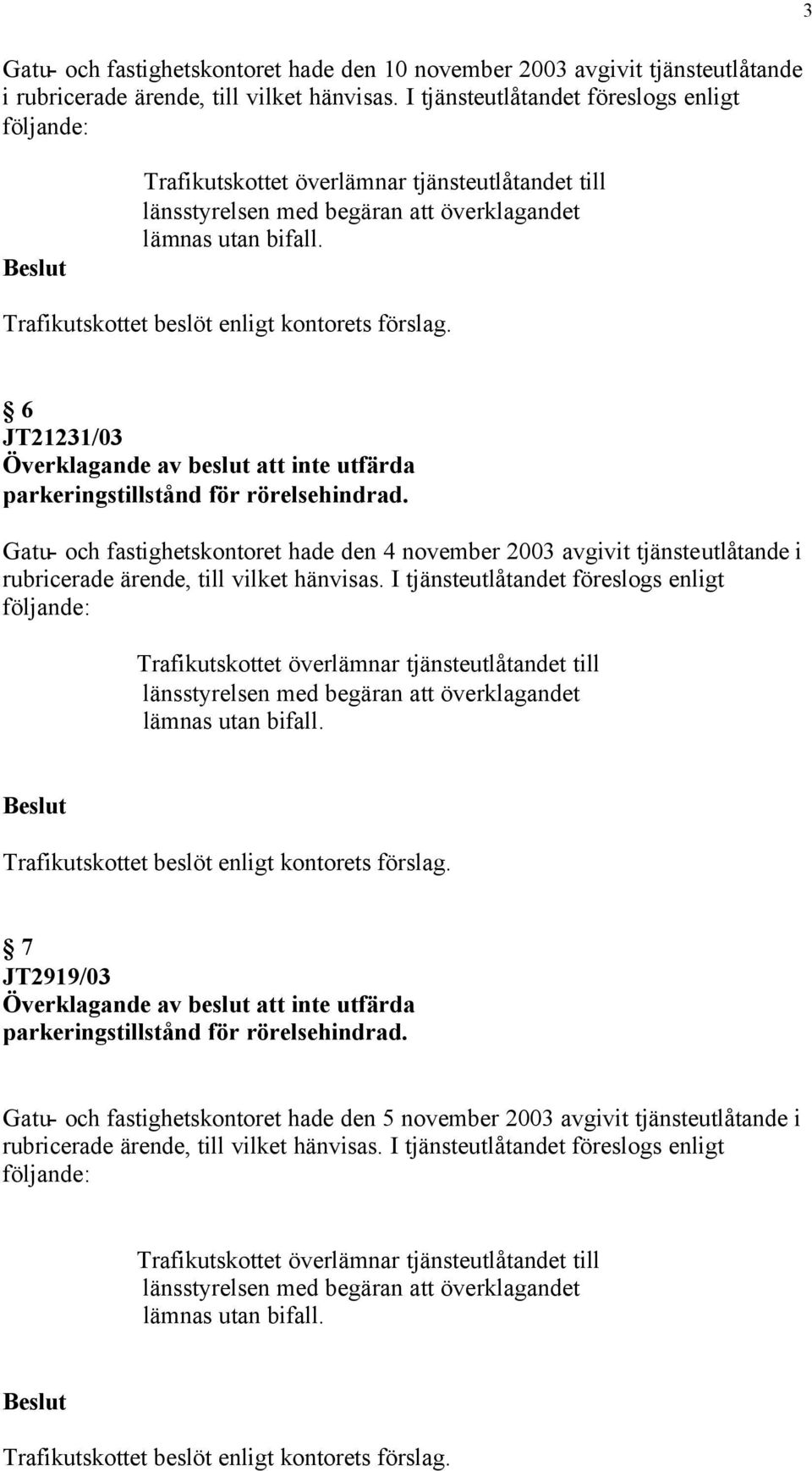 den 4 november 2003 avgivit tjänsteutlåtande i 7 JT2919/03 Gatu-